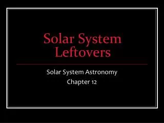 Solar System Leftovers