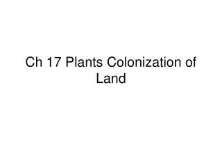 Ch 17 Plants Colonization of Land