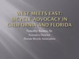 West Meets East: Bicycle Advocacy in California and Florida