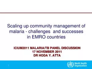 ICIUM2011 malaria/TB panel discussion 17 November 2011 Dr Hoda Y. Atta