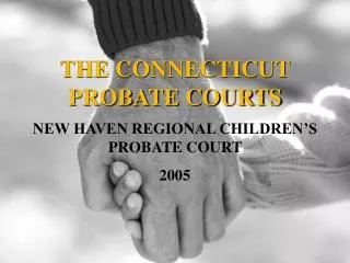 THE CONNECTICUT PROBATE COURTS