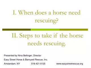 I. When does a horse need rescuing? II. Steps to take if the horse needs rescuing.