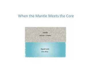When the Mantle Meets the Core