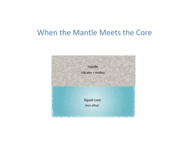 when the mantle meets the core