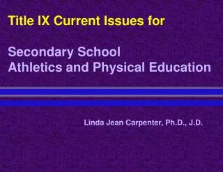 Title IX Current Issues for Secondary School Athletics and Physical Education