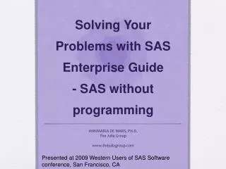 Solving Your Problems with SAS Enterprise Guide - SAS without programming