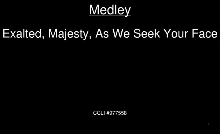medley exalted majesty as we seek your face