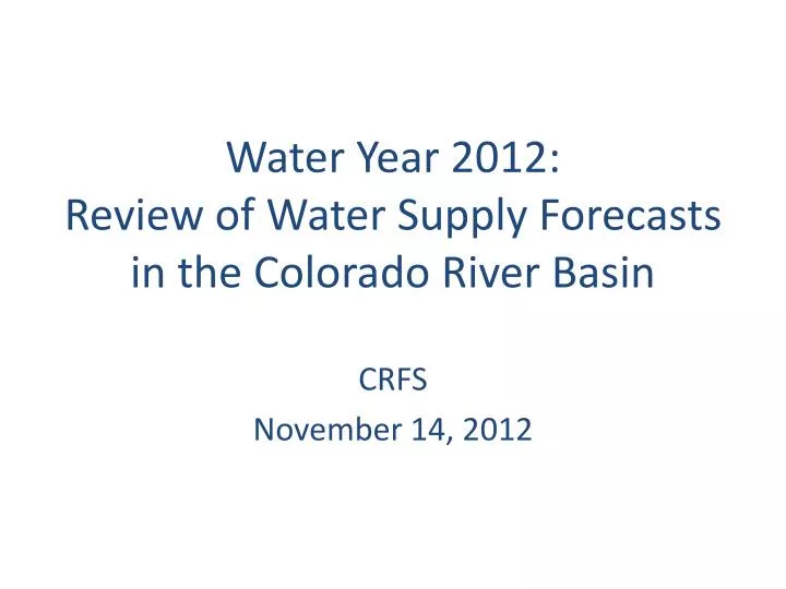 water year 2012 review of water supply forecasts in the colorado river basin