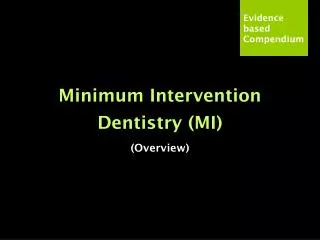 Minimum Intervention Dentistry (MI) (Overview)