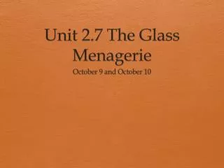 Unit 2.7 The Glass Menagerie