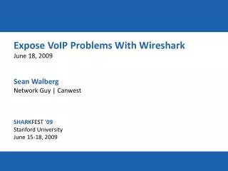 Expose VoIP Problems With Wireshark June 18, 2009 Sean Walberg Network Guy | Canwest