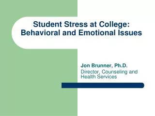 Student Stress at College: Behavioral and Emotional Issues