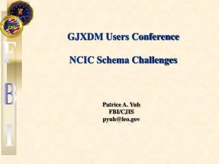 GJXDM Users Conference NCIC Schema Challenges