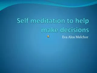 Self meditation to help make decisions