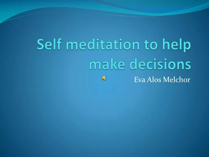self meditation to help make decisions