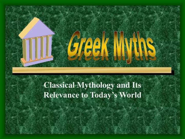 classical mythology and its relevance to today s world