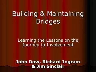 Building &amp; Maintaining Bridges