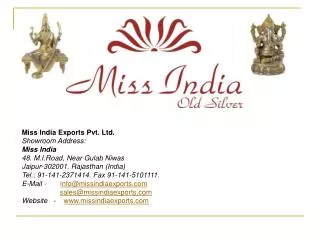 Miss India Exports Pvt. Ltd. Showroom Address: Miss India 48. M.I.Road, Near Gulab Niwas