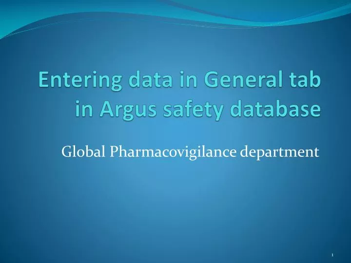 entering data in general tab in argus safety database