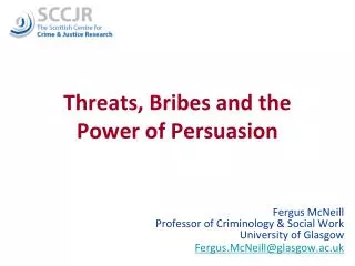 Threats, Bribes and the Power of Persuasion