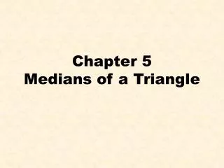 Chapter 5 Medians of a Triangle