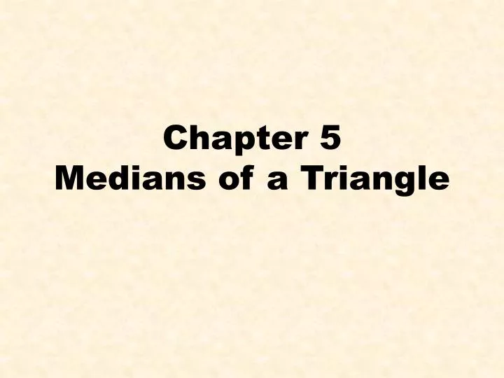 chapter 5 medians of a triangle