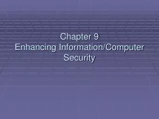 Chapter 9 Enhancing Information/Computer Security
