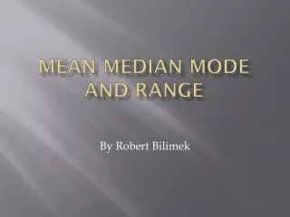 Mean M edian Mode and Range