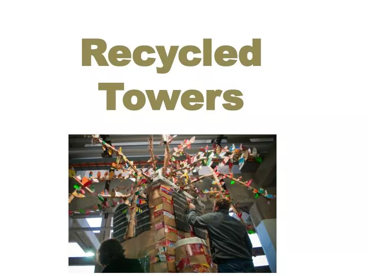 recycled towers