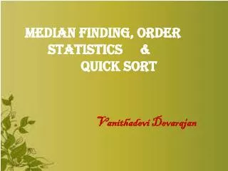 Median Finding, Order 	Statistics &amp; 		 Quick Sort