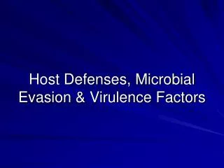 Host Defenses, Microbial Evasion &amp; Virulence Factors