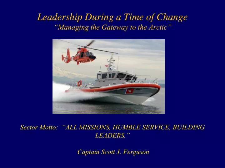 leadership during a time of change managing the gateway to the arctic