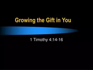 Growing the Gift in You