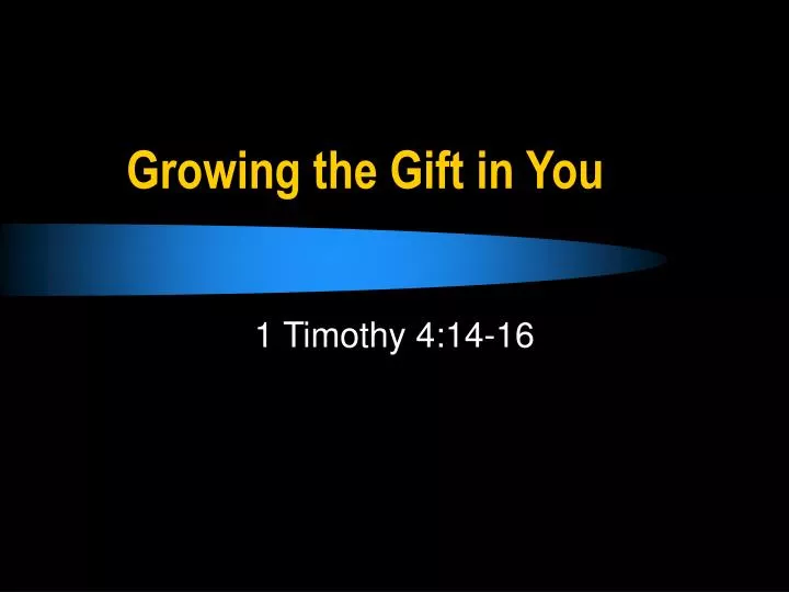 growing the gift in you