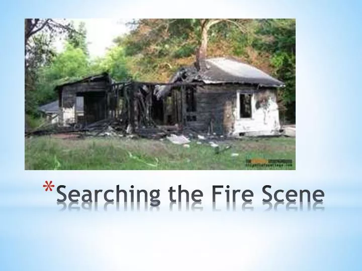 searching the fire scene