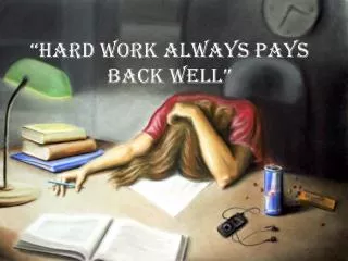 “HARD Work always pays back well”