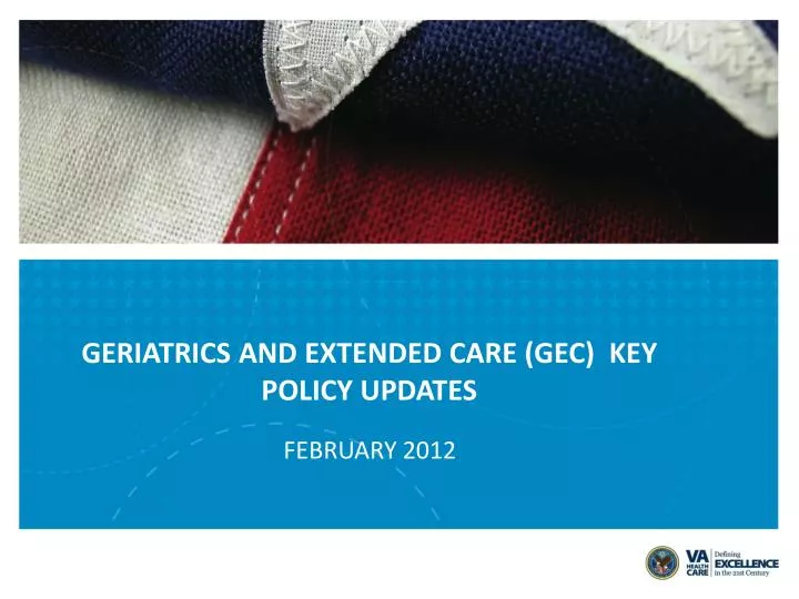 geriatrics and extended care gec key policy updates