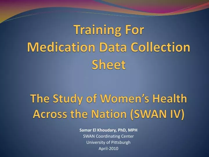 training for medication data collection sheet the study of women s health across the nation swan iv
