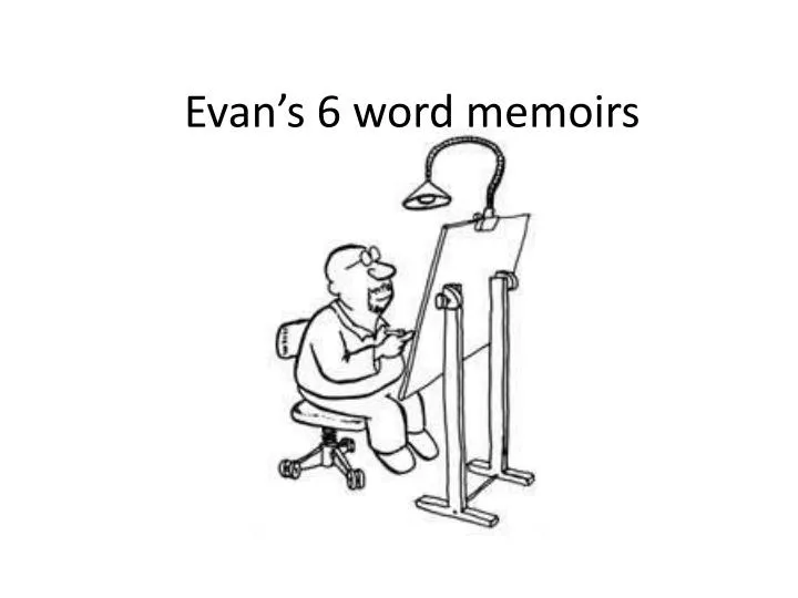 evan s 6 word memoirs
