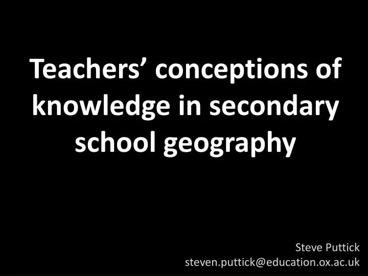 teachers conceptions of knowledge in secondary school geography