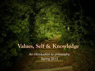 Values, Self &amp; Knowledge