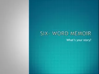 Six- Word Memoir