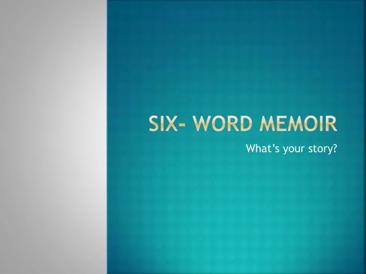 six word memoir