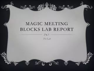 Magic melting blocks lab report