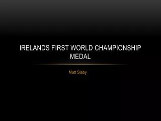 Irelands First World Championship Medal