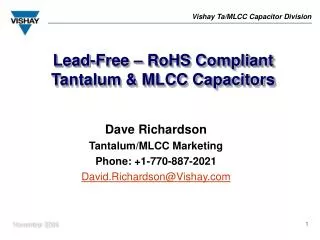 Dave Richardson Tantalum/MLCC Marketing Phone: +1-770-887-2021 David.Richardson@Vishay
