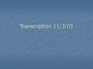 Transcription 11/3/05