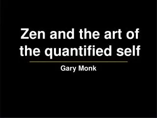 Zen and the art of the quantified self