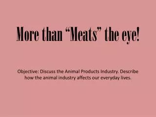How does the animal industry affect you?