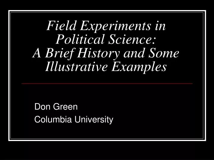 field experiments in political science a brief history and some illustrative examples